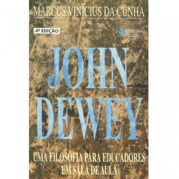 John Dewey: Uma Filosofia Para Educadores Em Sala De Aula