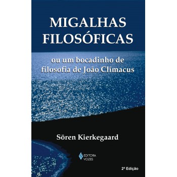 Migalhas Filosóficas Ou Um Bocadinho De Filosofia De João Clímacus