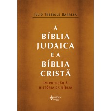 A Bíblia Judaica E A Bíblia Cristã: Introdução à História Da Bíblia