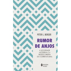 Rumor De Anjos: A Sociedade Moderna E A Redescoberta Do Sobrenatural