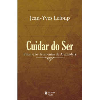 Cuidar Do Ser: Fílon E Os Terapeutas De Alexandria