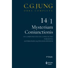 Mysterium Coniunctionis Vol. 14/1: Os Componentes Da Coniunctio; Paradoxa; As Personificações Dos Opostos