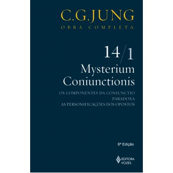 Mysterium Coniunctionis Vol. 14/1: Os Componentes Da Coniunctio; Paradoxa; As Personificações Dos Opostos