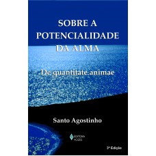 Sobre A Potencialidade Da Alma: (de Quantitate Animae)