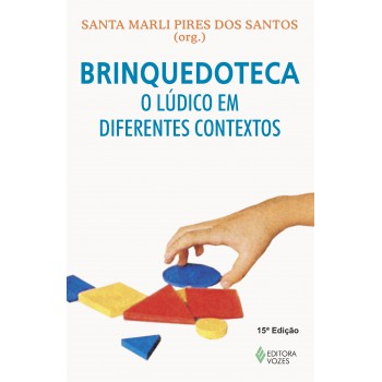 Brinquedoteca: O Lúdico Em Diferentes Contextos