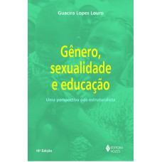 Gênero, Sexualidade E Educação: Uma Perspectiva Pós-estruturalista