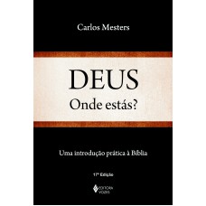 Deus, Onde Estás?: Uma Introdução Prática à Bíblia