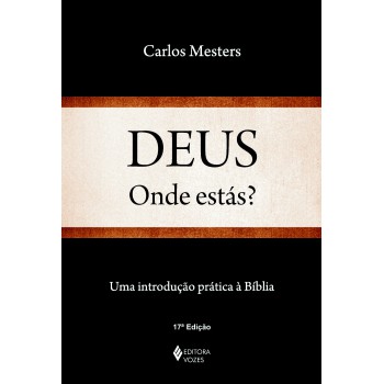 Deus, Onde Estás?: Uma Introdução Prática à Bíblia