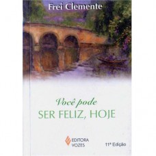 Você Pode Ser Feliz, Hoje