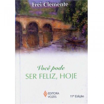 Você Pode Ser Feliz, Hoje