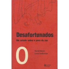 Desafortunados: Um Estudo Sobre O Povo Da Rua