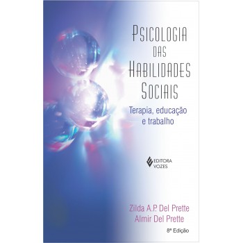 Psicologia Das Habilidades Sociais: Terapia, Educação E Trabalho