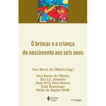 Brincar E A Criança Do Nascimento Aos Seis Anos