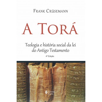 Torá: Teologia E História Social Da Lei Do Antigo Testamento