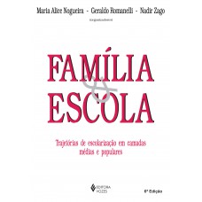 Família E Escola: Trajetórias De Escolarização Em Camadas Médias E Populares