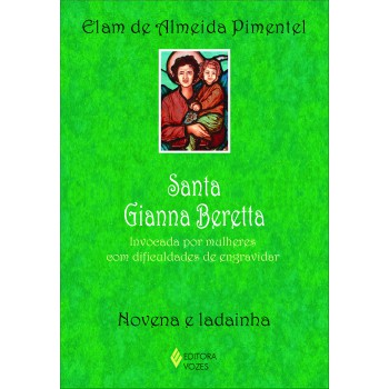 Santa Gianna Beretta: Invocada Por Mulheres Com Dificuldades De Engravidar - Novena E Ladainha