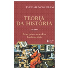 Teoria Da História Vol. I: Princípios E Conceitos Fundamentais