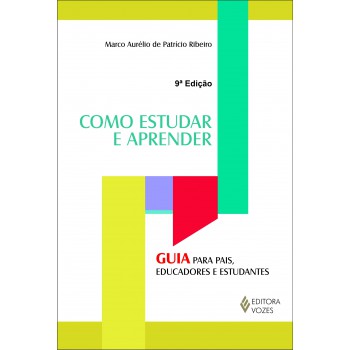 Como Estudar E Aprender: Guia Para Pais, Educadores E Estudantes