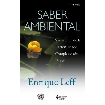 Saber Ambiental: Sustentabilidade, Racionalidade, Complexidade, Poder