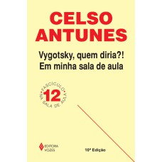 Vygotsky, Quem Diria?! Em Minha Sala De Aula