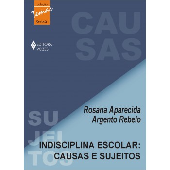 Indisciplina Escolar: Causas E Sujeitos: A Educação Problematizadora Como Proposta Real De Superação