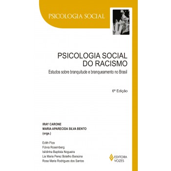 Psicologia Social Do Racismo: Estudos Sobre Branquitude E Branqueamento No Brasil