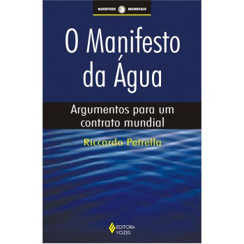 Manifesto Da água: Argumentos Para Um Contrato Mundial