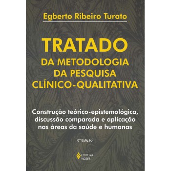 Tratado Da Metodologia Da Pesquisa Clínico-qualitativa: Construção Teórico-epistemológica, Discussão Comparada E Aplicação Nas áreas Da Saúde E Humanas