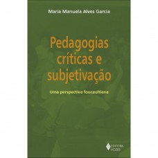 Pedagogias Críticas E Subjetivação