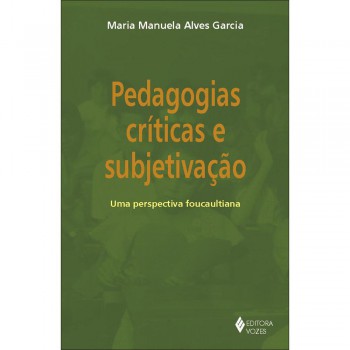 Pedagogias Críticas E Subjetivação