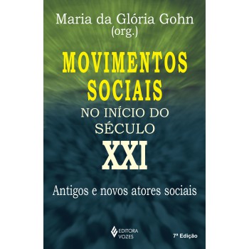 Movimentos Sociais No Início Do Século Xxi: Antigos E Novos Atores Sociais