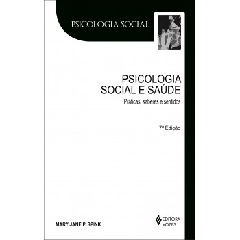 Psicologia Social E Saúde: Práticas, Saberes E Sentidos