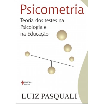 Psicometria: Teoria Dos Testes Na Psicologia E Na Educação