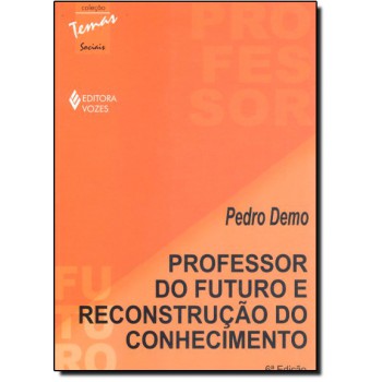 Professor Do Futuro E Reconstrução Do Conhecimento