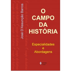 Campo Da História: Especialidades E Abordagens