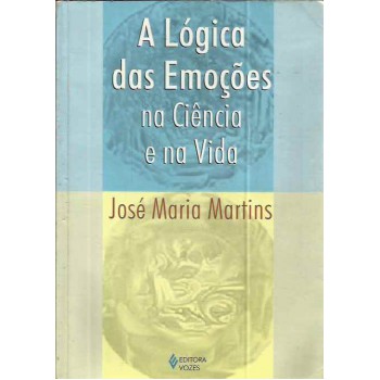 Lógica Das Emoções Na Ciência E Na Vida