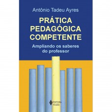 Prática Pedagógica Competente: Ampliando Os Saberes Do Professor