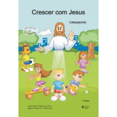 Crescer Com Jesus - Catequizando: Iniciação à Catequese