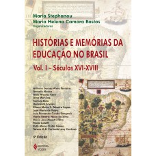 Histórias E Memórias Da Educação No Brasil Vol. I: Séculos Xvi-xviii