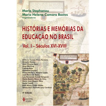 Histórias E Memórias Da Educação No Brasil Vol. I: Séculos Xvi-xviii