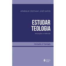 Estudar Teologia: Iniciação E Método