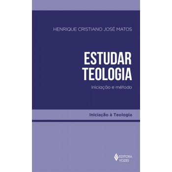 Estudar Teologia: Iniciação E Método