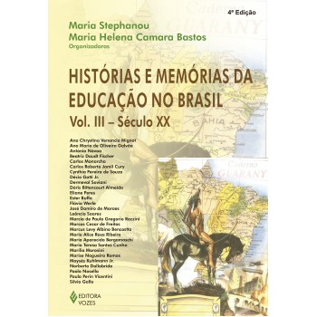 Histórias E Memórias Da Educação No Brasil Vol. Iii: Século Xx