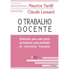 O Trabalho Docente: Elementos Para Uma Teoria Da Docência Como Profissão De Interações Humanas