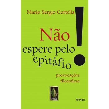 Não Espere Pelo Epitáfio!: Provocações Filosóficas