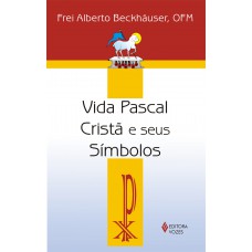 Vida Pascal Cristã E Seus Símbolos