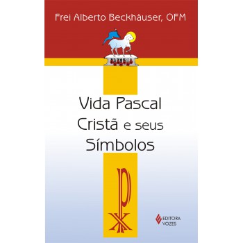 Vida Pascal Cristã E Seus Símbolos