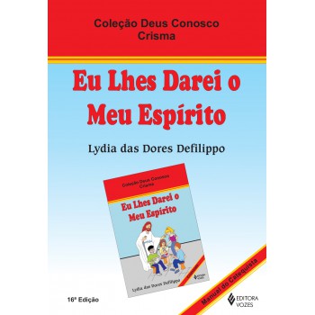 Eu Lhes Darei O Meu Espírito - Catequista: Crisma