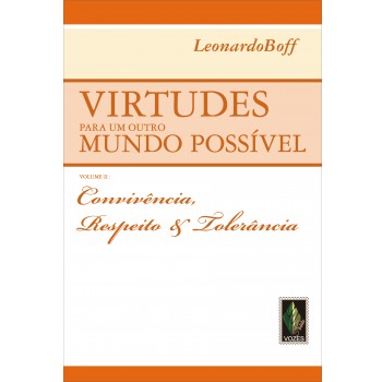 Virtudes Para Um Outro Mundo Possível Vol. Ii: Convivência, Respeito E Tolerância