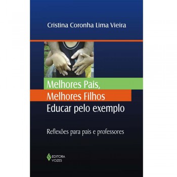 Melhores Pais, Melhores Filhos: Educar Pelo Exemplo
